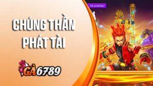 Chúng Thần Phát Tài - Lụm Tiền Cùng Siêu Phẩm Bắn Cá Tại GA6789